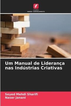 Um Manual de Liderança nas Indústrias Criativas - Sharifi, Seyed Mehdi;Janani, Naser