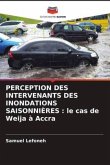 PERCEPTION DES INTERVENANTS DES INONDATIONS SAISONNIÈRES : le cas de Weija à Accra