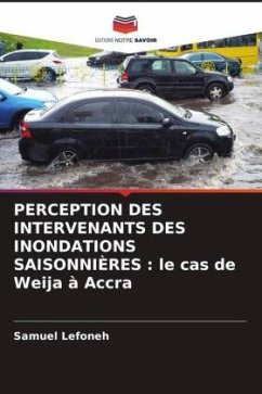 PERCEPTION DES INTERVENANTS DES INONDATIONS SAISONNIÈRES : le cas de Weija à Accra - Lefoneh, Samuel