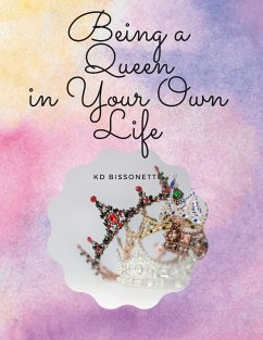 Being a QUEEN in Your Own Life - Bissonette, Kd