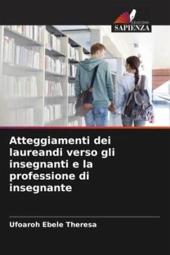 Atteggiamenti dei laureandi verso gli insegnanti e la professione di insegnante - Ebele Theresa, Ufoaroh