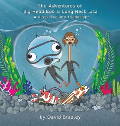 The Adventures of Big Head Bob and Long Neck Lisa - A Deep Dive into Friendship - Bradley, David