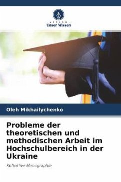 Probleme der theoretischen und methodischen Arbeit im Hochschulbereich in der Ukraine - Mikhailychenko, Oleh