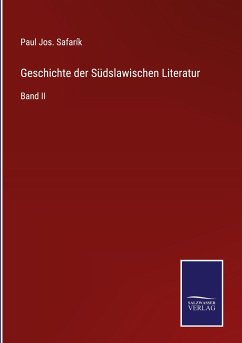 Geschichte der Südslawischen Literatur - Safarík, Paul Jos.