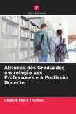 Atitudes dos Graduados em relação aos Professores e à Profissão Docente