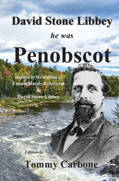 David Stone Libbey - He Was Penobscot David Stone Libbey - He Was Penobscot