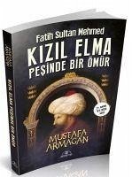 Kizil Elma Pesinde Bir Ömür - Fatih Sultan Mehmed - Armagan, Mustafa