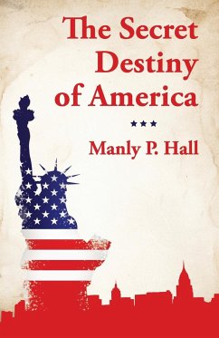 The Secret Destiny of America - Manly P. Hall