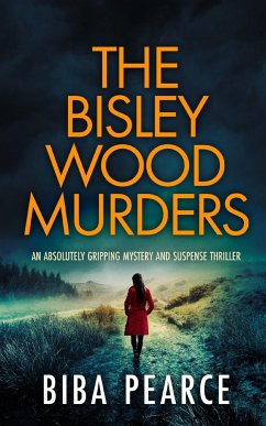 THE BISLEY WOOD MURDERS an absolutely gripping mystery and suspense thriller - Pearce, Biba
