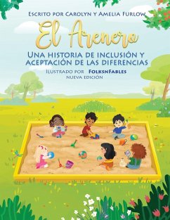 El Arenero Una Historia de Inclusion y Aceptacion de las Diferencias Nueva Edicion - Furlow, Carolyn C; Furlow, Amelia G