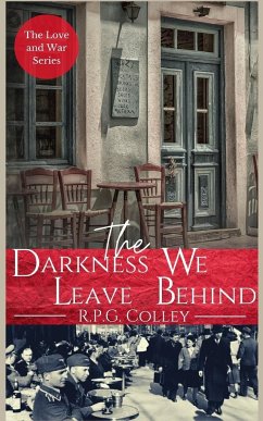 The Darkness We Leave Behind - Colley, R. P. G.