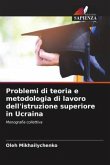 Problemi di teoria e metodologia di lavoro dell'istruzione superiore in Ucraina