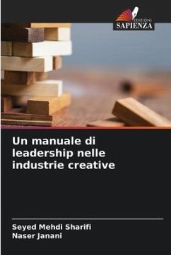 Un manuale di leadership nelle industrie creative - Sharifi, Seyed Mehdi;Janani, Naser