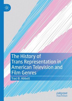 The History of Trans Representation in American Television and Film Genres (eBook, PDF) - Abbott, Traci B.