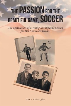 The Passion for the Beautiful Game, Soccer: The Motivation of a Young Immigrant's Search for His American Dream