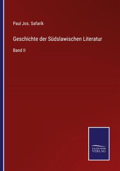 Geschichte der Südslawischen Literatur - Safarík, Paul Jos.