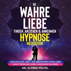 Die wahre Liebe finden, anziehen & annehmen - Hypnose / Meditation (MP3-Download) - Pöltel, Dr. Alfred