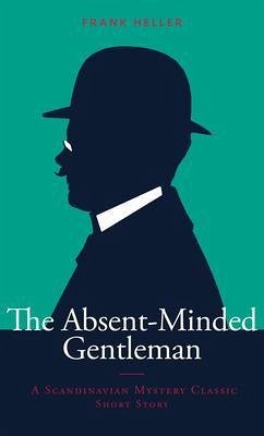 The Absent-Minded Gentleman (eBook, ePUB) - Heller, Frank