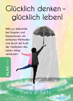 Glücklich denken - glücklich leben! (eBook, ePUB) - Tietz, Chris A.