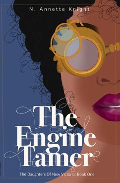 The Engine Tamer: An Adventure Novel (The Daughters Of New Victoria) (eBook, ePUB) - Knight, N. Annette