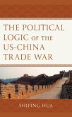 The Political Logic of the US-China Trade War (eBook, ePUB)