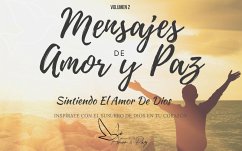 Mensajes de Amor y Paz 2: Sintiendo el Amor De Dios (eBook, ePUB) - Duarte, Carolina