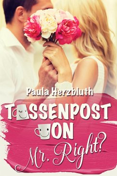 Tassenpost von Mr. Right? (eBook, ePUB) - Herzbluth, Paula