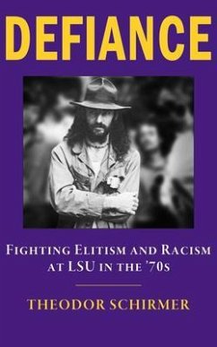 DEFIANCE- Fighting Elitism and Racism at LSU in the '70s (eBook, ePUB) - Schirmer, Theodor