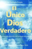 El Único Dios Verdadero (eBook, ePUB)