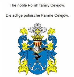 The noble Polish family Celejów. Die adlige polnische Familie Celejów. (eBook, ePUB)
