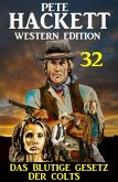 ¿Das blutige Gesetz der Colts: Pete Hackett Western Edition 32 (eBook, ePUB)