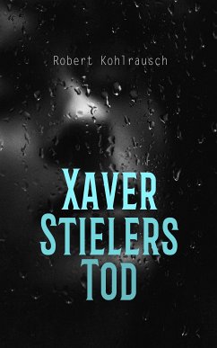 Xaver Stielers Tod (eBook, ePUB) - Kohlrausch, Robert
