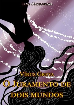 Vírus Greya. O Juramento de dois mundos (Greya Vírus) (eBook, ePUB) - Kryuchkova, Elena