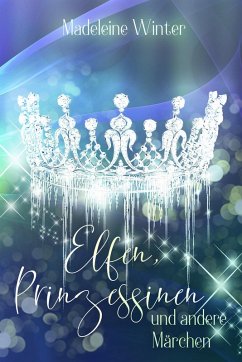 Elfen, Prinzessinnen und andere Märchen (eBook, ePUB) - Winter, Madeleine