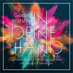 Gospel Worship: In Deine Hand - Cuthbert,Sebastian & Vanes,Danyelle