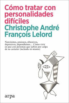 Cómo tratar con personalidades difíciles (eBook, ePUB) - André, Christophe; Lelord, François