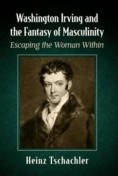 Washington Irving and the Fantasy of Masculinity - Tschachler, Heinz