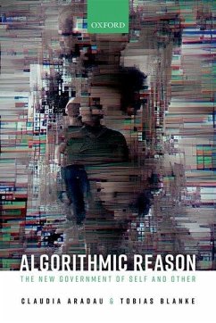 Algorithmic Reason - Aradau, Claudia (Professor of International Politics, Professor of I; Blanke, Tobias (Distinguished University Professor of Artificial Int