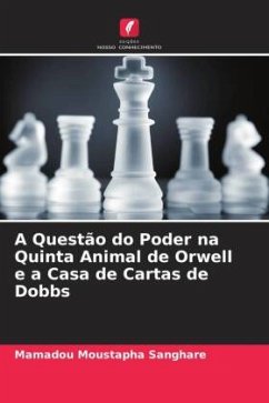 A Questão do Poder na Quinta Animal de Orwell e a Casa de Cartas de Dobbs - Sanghare, Mamadou Moustapha