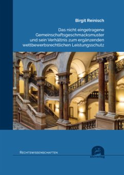 Cover Das nicht eingetragene Gemeinschaftsgeschmacksmuster und sein Verhältnis zum ergänzenden wettbewerbsrechtlichen Leistung