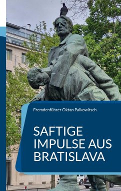 Saftige Impulse aus Bratislava - Oktan Palkowitsch, Fremdenführer