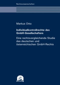 Individualkontrollrechte des GmbH-Gesellschafters - eine rechtsvergleichende Studie des deutschen und österreichischen G - Otto, Markus