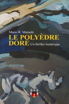 LE POLYÈDRE DORÉ - Mainetti, Mario R.