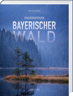 Faszination Bayerischer Wald - Müller, Kai Ulrich