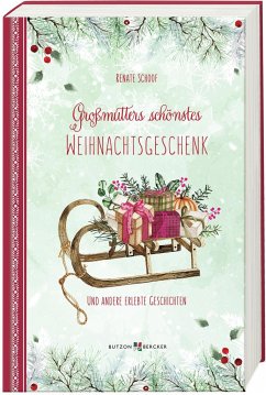 Großmutters schönstes Weihnachtsgeschenk - Schoof, Renate