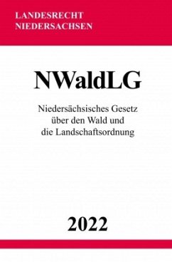 Niedersächsisches Gesetz über den Wald und die Landschaftsordnung NWaldLG 2022 - Studier, Ronny