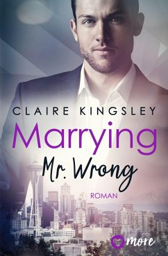 Marrying Mr. Wrong / Dating Desasters Bd.3 - Kingsley, Claire