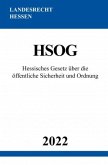 Hessisches Gesetz über die öffentliche Sicherheit und Ordnung HSOG 2022