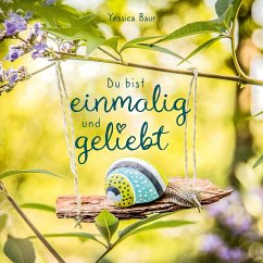 Du bist einmalig und geliebt - Baur, Yessica