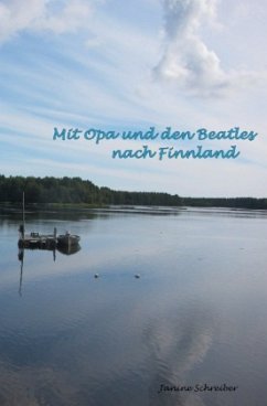Mit Opa und den Beatles nach Finnland - Schreiber, Janine